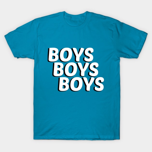 Boys, Boys, Boys T-Shirt by QueenAvocado